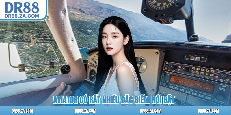 Aviator có rất nhiều đặc điểm nổi bật