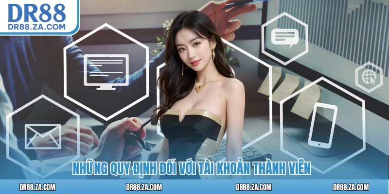 Những quy định đối với tài khoản thành viên